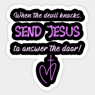 When the devil knocks, send Jesus to answer the door! Sticker